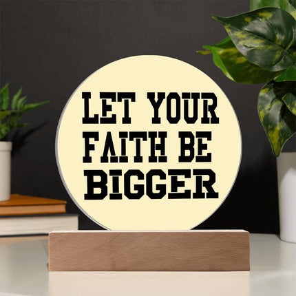 Let Your Faith Be Bigger Circle Acrylic Plaque | Bold Block Text | Pale Yellow