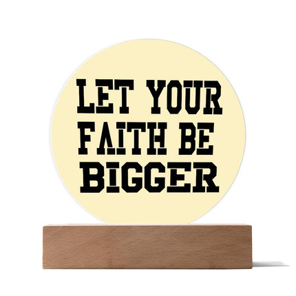Let Your Faith Be Bigger Circle Acrylic Plaque | Bold Block Text | Pale Yellow