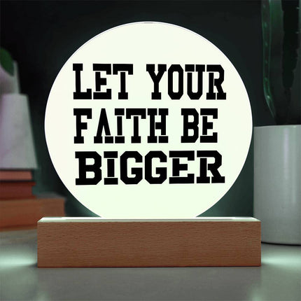 Let Your Faith Be Bigger Circle Acrylic Plaque | Bold Block Text | Pale Yellow