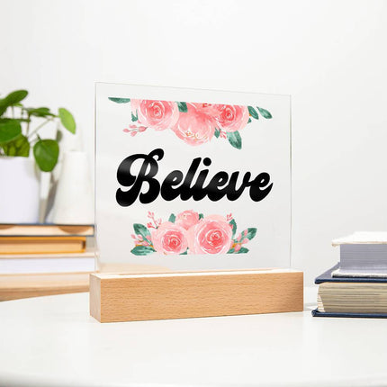 Believe Acrylic Plaque | Pink Roses | Clear