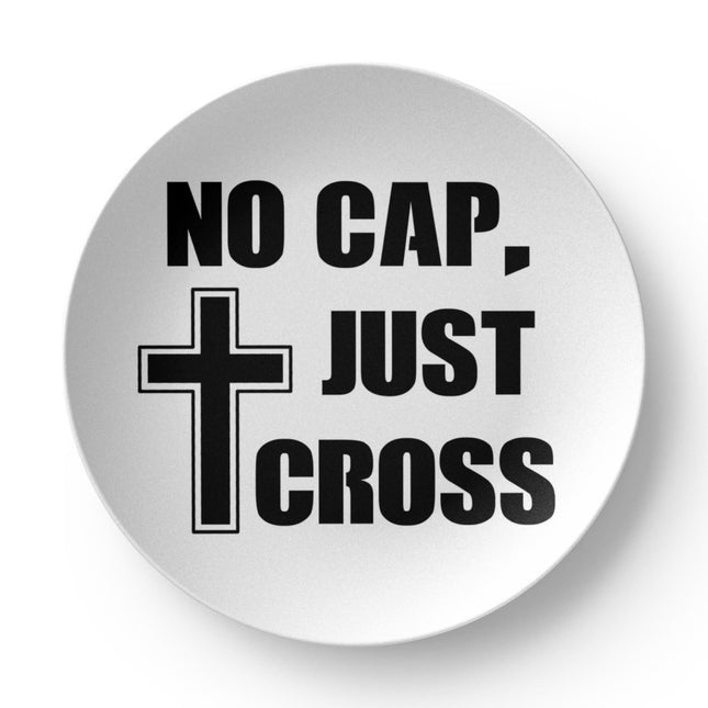 No Cap Just Cross | Trendy Christian Plate | Gift for Her