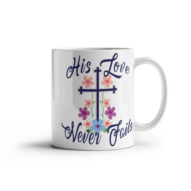 His Love Never Fails | Christian White Mug | Gift for Her
