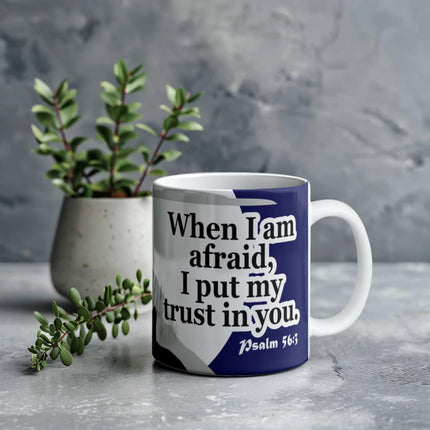 Psalm 56:3 Christian Coffee Mug | When I Am Afraid I Trust in You