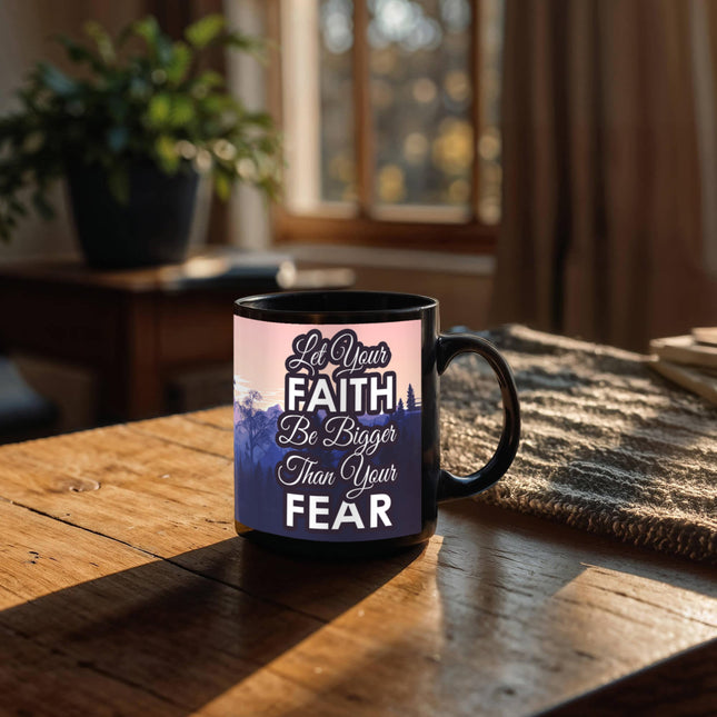 Let Your Faith Be Bigger Than Your Fear Mug | Christian Coffee Mug