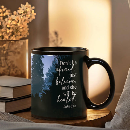 Luke 8:50 Christian Coffee Mug | Don’t Be Afraid Just Believe