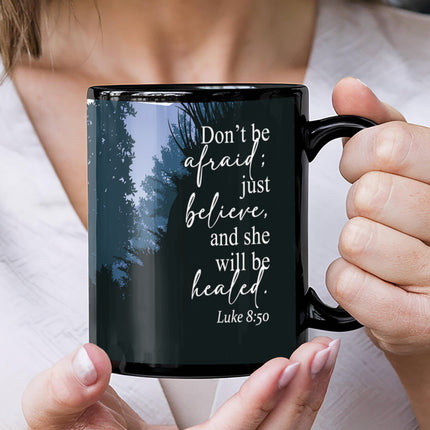 Luke 8:50 Christian Coffee Mug | Don’t Be Afraid Just Believe