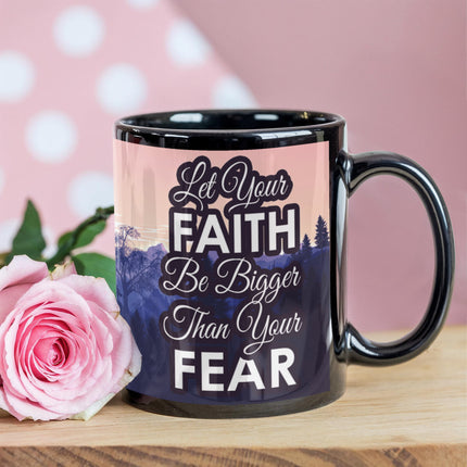 Let Your Faith Be Bigger Than Your Fear Mug | Christian Coffee Mug